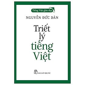 Tiếng Việt Giàu Đẹp - Triết Lý Tiếng Việt - Lý Gia
