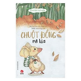 Sách Từ Những Hạt Mầm: Chuột Đồng Mê Lúa - Nha Nha