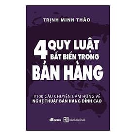 Sách 4 Quy Luật Bất Biến Trong Bán Hàng - 100 Câu Chuyện Cảm Hứng Về Nghệ Thuật Bán Hàng Đỉnh Cao - DT Books