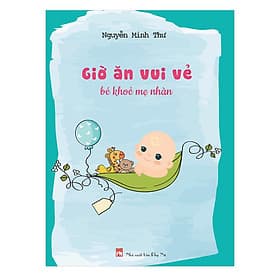 Sách Giờ Ăn Vui Vẻ Cho Bé Khỏe Mẹ Nhàn - An Vi