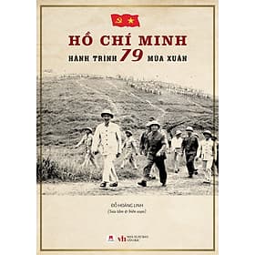 Sách Hồ Chí Minh - Hành Trình 79 Mùa Xuân - Hú