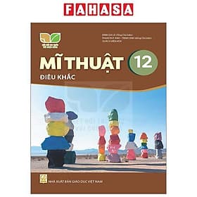 Sách Giáo Khoa Mĩ Thuật 12 - Điêu Khắc (Kết Nối) (Chuẩn) - Nhà xuất bản Larousse