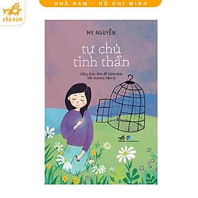 Tự chủ tinh thần: Sống thức tỉnh để chữa lành tổn thương tâm lý (Nhã Nam HCM) - Lý Nam