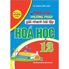 Phân loại và phương pháp giải nhanh bài tập hóa học 12 (dùng chung cho các bộ sgk hiện hành) ( HA-MK) - Phương Hoa