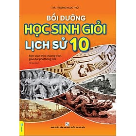 Bồi Dưỡng Học Sinh Giỏi Lịch Sử 10 (Theo chương trình GDPT mới) - ndbooks - Trí