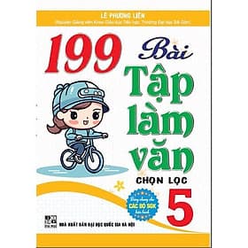 199 Bài Tập Làm Văn Chọn Lọc Lớp 5 - Dùng Chung Cho Các Bộ SGK Hiện Hành - Hồng Ân - Lâm Hà