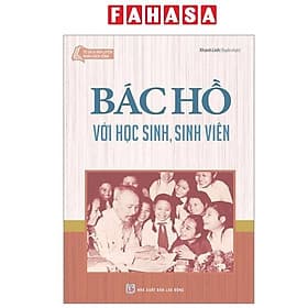 Tủ Sách Rèn Luyện Nhân Cách Sống - Bác Hồ Với Học Sinh, Sinh Viên - Tân Sinh