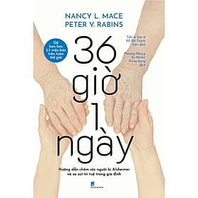 36 Giờ 1 Ngày: Hướng Dẫn Chăm Sóc Người Bị Aizheimer Và Sa Sút Trí Tuệ Trong Gia Đình