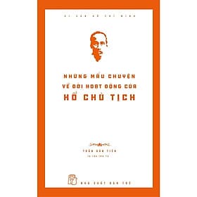 Di Sản Hồ Chí Minh - Những Mẩu Chuyện Về Đời Hoạt Động Của Chủ Tịch Hồ Chí Minh - Bản Quyền - Chuyện