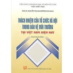 Trách Nhiệm Của Tổ Chức Xã Hội Trong Bảo Vệ Môi Trường Tại Việt Nam Hiện Nay (Sách Chuyên Khảo) - Nam Việt