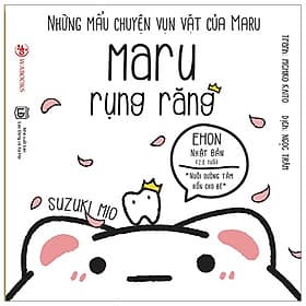 Những Mẩu Chuyện Vụn Vặt Của Maru - Maru Rụng Răng (Ehon Maru) - Tái Bản 2019 - Chuyện