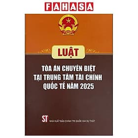 Luật Tòa Án Chuyên Biệt Tại Trung Tâm Tài Chính Quốc Tế Năm 2025 - An Nam