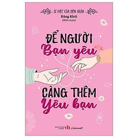 Bí Mật Của Hôn Nhân - Để Người Bạn Yêu Càng Thêm Yêu Bạn