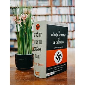 Sách Lịch Sử Thế Giới: Sự Trỗi Dậy Và Suy Tàn Của Đế Chế Thứ Ba - Lịch Sử Đức Quốc Xã