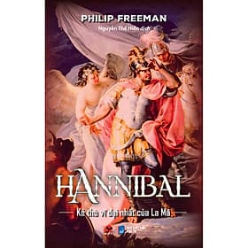 Sách Hannibal: Kẻ Thù Vĩ Đại Nhất Của La Mã - Philip Freeman