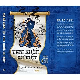 Tam Quốc Cơ Mật 1 – Ngày Rồng Gặp Nạn - Mã Bá Dung – Tố Hinh dịch – Nhã Nam - 