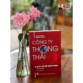 CÔNG TY THÔNG THÁI Bí quyết đổi mới không ngừng - Ikujiro Nonaka và Hirotaka Takeuchi - Nxb Chính trị Quốc gia sự thật - Nhà xuất bản Larousse