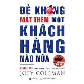 Để Không Mất Thêm Một Khách Hàng Nào Nữa (Never Lose A Customer Again) - Saigon Books