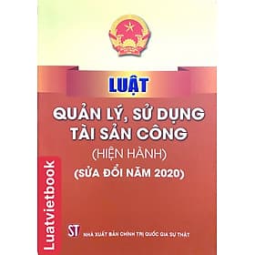 Luật Quản lý, sử dụng tài sản công ( hiện hành) ( sửa đổi năm 2020) - Lý Nam