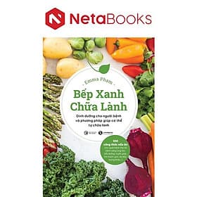 Bếp Xanh Chữa Lành - Dinh Dưỡng Cho Người Bệnh Và Phương Pháp Giúp Cơ Thể Tự Chữa Lành - Làn