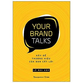Your Brand Talks - Hãy Để Thương Hiệu Của Bạn Cất Lời - Phương Phương