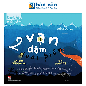 Danh Tác Muôn Thuở - 2 Vạn Dặm Dưới Biển Hay Thuyền Trưởng Nemo, Tàu Nautilus Và Những Bí Ẩn Khác Trong Lòng Đại Dương - Kim Long