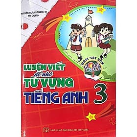 Luyện Viết Để Nhớ Từ Vựng Tiếng Anh Lớp 3 (Bám Sát SGK Global Success 3) (HA) - An Vi