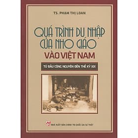 Quá Trình Du Nhập Của Nho Giáo Vào Việt Nam Từ Đầu Công Nguyên Đến Thế Kỷ XIX - NXB Chính Trị Quốc Gia - Nam Việt