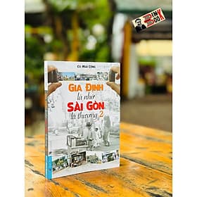 Gia Định Là Nhớ - Sài Gòn Là Thương - Tập 2 – Cù Mai Công - First News – Tổng Hợp TPHCM - Go