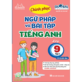 Global success Chinh phục ngữ pháp và bài tập Tiếng Anh lớp 9 - tập 2 (có đáp án) #huongbook - Chinh Ba