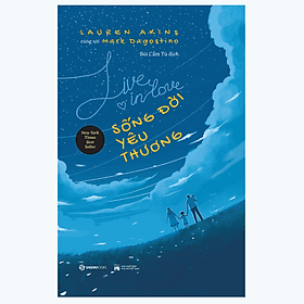 Sống đời yêu thương (Live In Love) - Tác giả Lauren Akins , Mark Dagostino - Mark Dampier