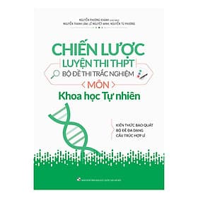 Sách Chiến Lược Luyện Thi THPT - Bộ Đề Thi Trắc Nghiệm - Khoa Học Tự Nhiên - Long