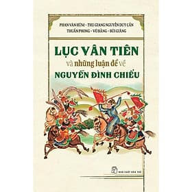 Lục Vân Tiên Và Những Luận Đề Về Nguyễn Đình Chiều (NXB Trẻ) Bản hiệu đính, phụ bản chữ Nôm cũng gồm cả phần quốc ngữ và ảnh ấn chữ Nôm