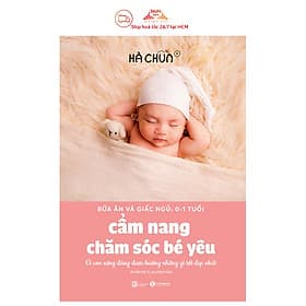 Cẩm nang chăm sóc bé sơ sinh (bữa ăn và giấc ngủ) - An
