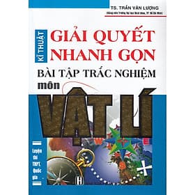 Kĩ Thuật Giải Quyết Nhanh Gọn Bài Tập Trắc Nghiệm Vật Lí - Thu
