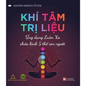 Khí Tâm Trị Liệu - Ứng Dụng Luân Xa Chữa Lành 5 Thể Con Người ( bc) - Luana Rinaldo