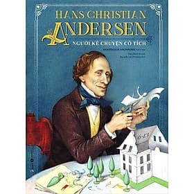 Hans Christian Andersen - Người Kể Chuyện Cổ Tích - Thái Hà Books - Người Kể Chuyện