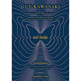 Mê Hoặc - Nghệ Thuật Làm Thay Đổi Cảm Xúc, Suy Nghĩ Và Hành Động - Lâm Hà