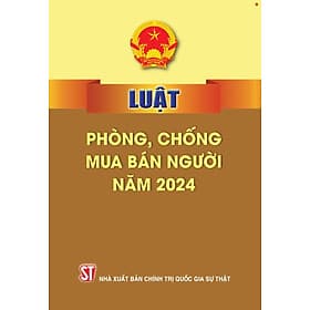 Luật phòng chống mua bán người năm 2024 - bản in 2025 - Chinh Ba