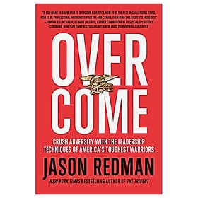 Overcome: Crush Adversity With The Leadership Techniques Of America's Toughest Warriors - Léa