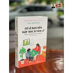 CÓ LẼ BẠN NÊN GẶP “BÁC SĨ TÂM LÝ” – Medinsights - Sống (Alphabooks) – NXB Thế Giới - Công Sĩ