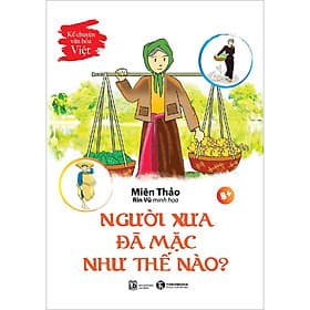 Sách Kể Chuyện Văn Hoá Việt - Người Xưa Đã Mặc Như Thế Nào - Chuyện
