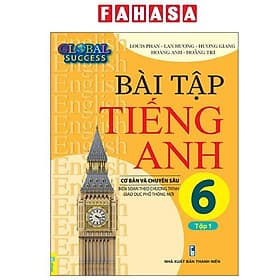 Global Success - Bài Tập Tiếng Anh Cơ Bản Và Chuyên Sâu 6 - Tập 1 - Anh Thư