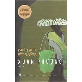 Sách Gánh gánh… gồng gồng… (Xuân Phượng hồi ký) - 