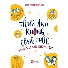 Tiếng Anh Không Công Thức - Nhập Vai Nói Không Sai - Việt An