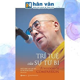 Trí Tuệ Của Sự Từ Bi - The Wisdom Of Compassion - Đức Đạt Lai Lạt Ma - Trí Đức