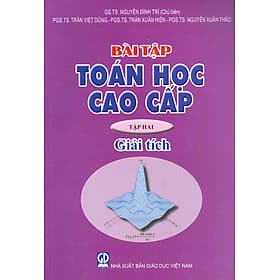 Bài Tập Toán Học Cao Cấp, Tập Hai: Giải Tích (Tái bản 2024) - GS.TS. Nguyễn Đình Trí (Chủ biên), PGS.TS. Trần Việt Dũng, PGS.TS. Trần Xuân Hiền, PGS.TS. Nguyễn Xuân Thảo - Trần Đình Việt