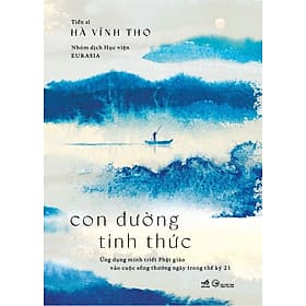 Sách Con Đường Tỉnh Thức - Ứng Dụng Minh Triết Phật Giáo Vào Cuộc Sống Thường Ngày Trong Thế Kỷ 21 - Minh Minh