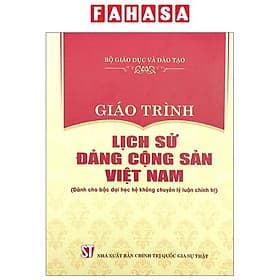 Giáo Trình Lịch Sử Đảng Cộng Sản Việt Nam (Dành Cho Bậc Đại Học Hệ Không Chuyên Lý Luận Chính Trị) - Nam Việt