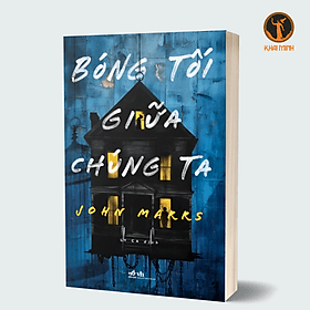 BÓNG TỐI GIỮA CHÚNG TA - John Marrs (bìa mềm) - 